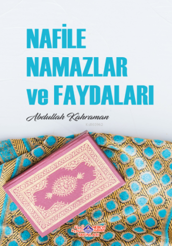 Nafile Namazlar Ve Faydaları | Abdullah Kahraman | Nebevi Hayat Yayınl