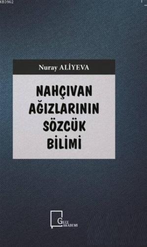 Nahçıvan Ağızlarının Sözcük Bilimi | Nuray Aliyeva | Gece Akademi