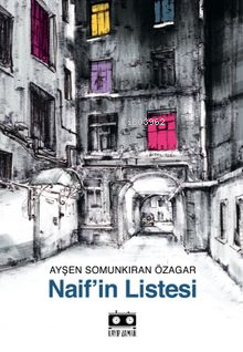 Naif’in Listesi | Ayşen Somunkıran Özagar | Kayıp Zaman Yayınları