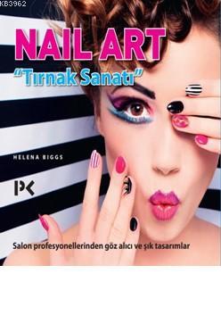 Nail Art Tırnak Sanatı | Helena Biggs | Profil Yayıncılık