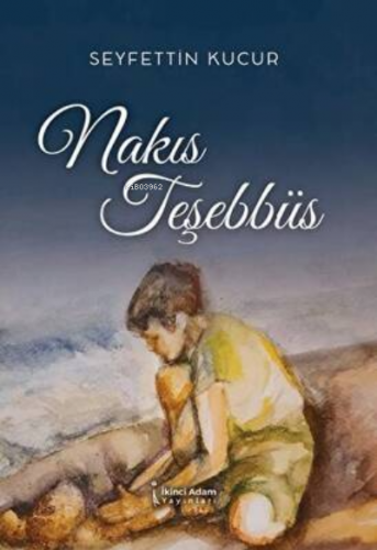 Nakıs Teşebbüs | Seyfettin Kucur | İkinci Adam Yayınları