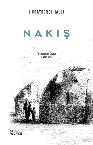 Nakış | Hudayberdi Hallı | Spicaworks Yayınları