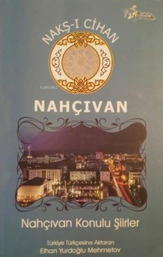 Nakş-ı Cihan Nahçıvan Konulu Şiirler | Erhan Yurdoğlu Mehmetov | Kültü