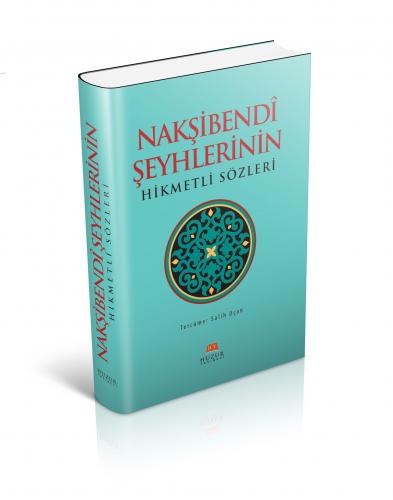 Nakşibendi Şeyhlerinin Hikmetli Sözleri | Salih Uçan | Huzur Yayınevi