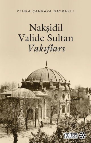 Nakşidil Valide Sultan | Zehra Çankaya Bayraklı | Yeditepe Akademi