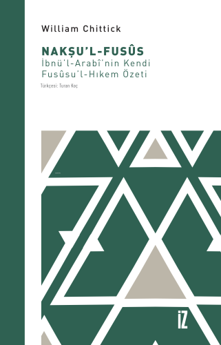 Nakşu’l-Fusûs;İbnü’l-Arab’i’nin Kendi Fusûsu’l-Hıkem Özeti | William C