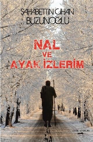 Nal ve Ayak İzlerim | Şahabettin Cihan Buzunoğlu | Sokak Kitapları Yay