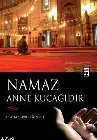 Namaz Anne Kucağıdır | Esma Sayın Ekerim | Timaş Yayınları