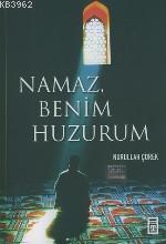 Namaz Benim Huzurum | Nurullah Çörek | Timaş Yayınları