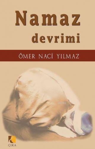 Namaz Devrimi | Ömer Naci Yılmaz | Çıra Yayınları