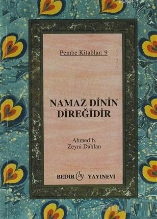 Namaz Dinin Direğidir Pembe Kitaplar: 9 | Ahmet B. Zeyni Dahlan | Bedi