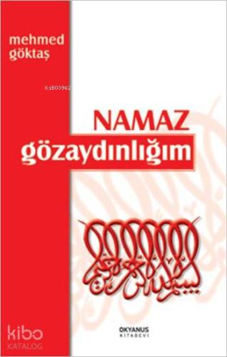 Namaz Gözaydınlığım | Mehmed Göktaş | Okyanus Kitabevi