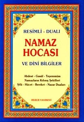 Namaz Hocasi; ve Dini Bilgiler | Yunus Sağlam | Huzur Yayınevi