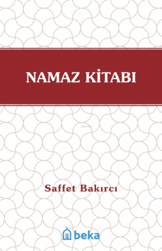 Namaz Kitabı | Saffet Bakırcı | Beka Yayınları