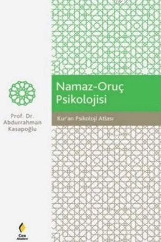 Namaz - Oruç Psikolojisi; Kur'an Psikoloji Atlası | Abdurrahman Kasapo