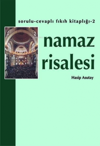 Namaz Risalesi ;Sorulu Cevaplı Fıkıh Kitaplığı 2 | Hasip Asutay | Hace