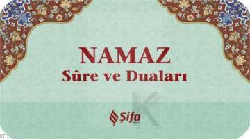 Namaz Sure ve Duaları | Kolektif | Şifa Yayınevi