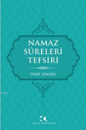 Namaz Sureleri Tefsiri | Ümit Şimşek | Çamlıca Yayınları