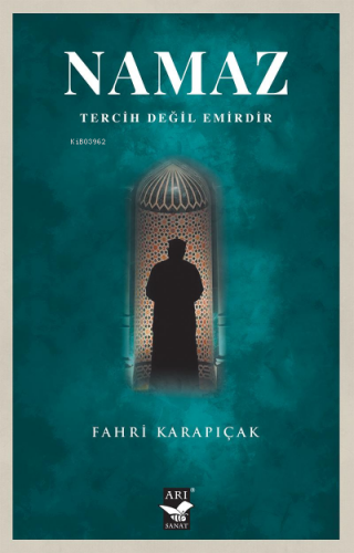 Namaz Tercih Değildir Emirdir | Fahri Karapıçak | Arı Sanat Yayınları