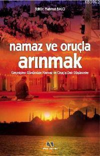 Namaz ve Oruçla Arınmak; Geçmişten Günümüze Namaz ve Oruç´a Dair Düşün