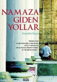 Namaza Giden Yollar | Alaaddin Başar | Zafer Yayınları