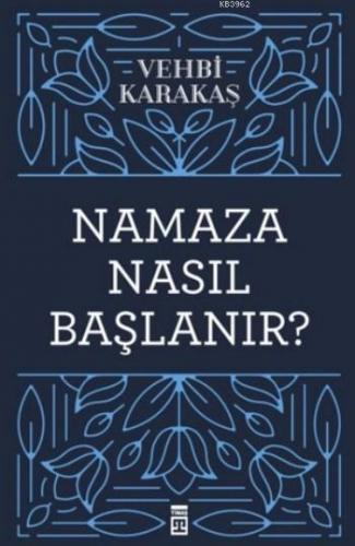 Namaza Nasıl Başlanır ? | Vehbi Karabaş | Genç Timaş