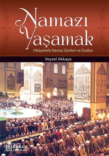 Namazı Yaşamak | Veysel Akkaya | Erkam Yayınları - (Kampanya)