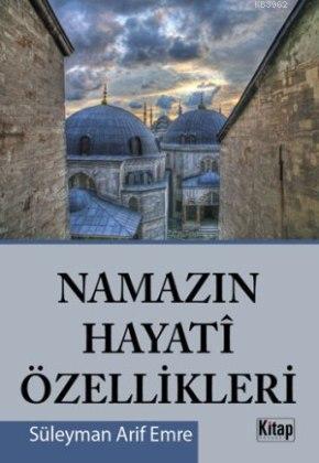 Namazın Hayati Özellikleri | Süleyman Arif Emre | Kitap Dünyası