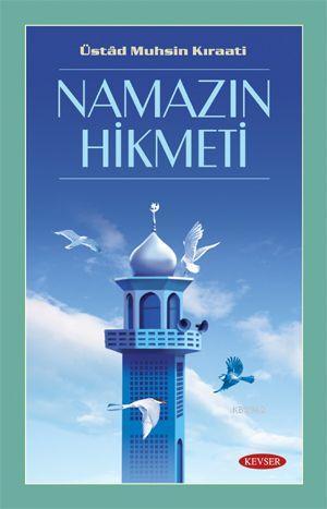 Namazın Hikmeti | Üstad Muhsin Kıraati | Kevser Yayıncılık