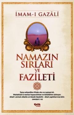 Namazın Sırları ve Fazileti | İmam-ı Gazali | Çelik Yayınevi