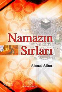 Namazın Sırları | Ahmet Altun | Ensar Neşriyat