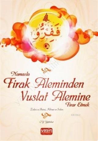 Namazla Firak Aleminden Vuslat Alemine Firar Etmek | C. Y. Yiğitokur |