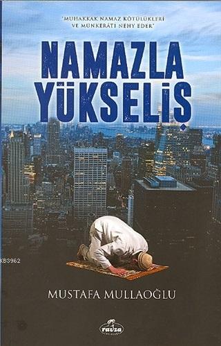 Namazla Yükseliş | Mustafa Mullaoğlu | Ravza Yayınları