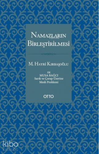 Namazların Birleştirilmesi | M. Hayri Kırbaşoğlu | Otto Yayınları