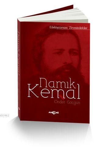 Namık Kemal; Edebiyatımızın Zirvesindekiler | Önder Göçgün | Akçağ Bas