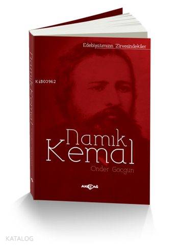 Namık Kemal; Edebiyatımızın Zirvesindekiler | Önder Göçgün | Akçağ Bas