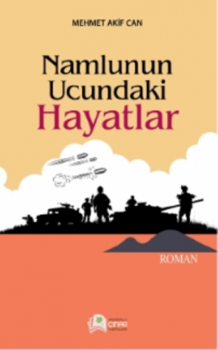 Namlunun Ucundaki Hayatlar | Mehmet Akif Acar | Anadolu Çınar Yayınlar