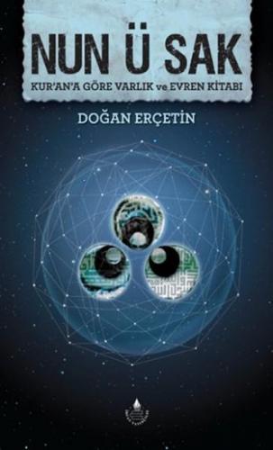 Nan Ü Sak; Kur'an'a Göre Varlık ve Evren Kitabı | Doğan Erçetin | İrfa