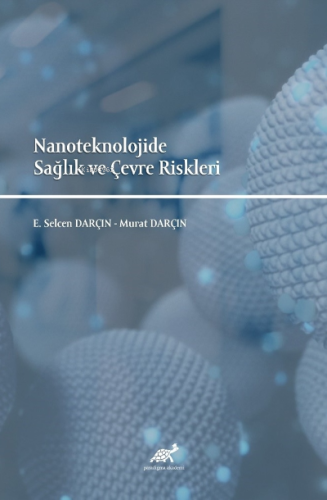 Nanoteknolojide Sağlık ve Çevre Riskleri | Murat Darçın | Paradigma Ak