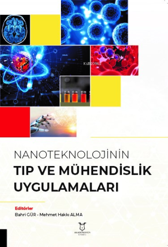 Nanoteknolojinin Tıp ve Mühendislik Uygulamaları | Bahri Gür | Akademi