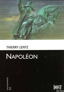 Napoleon | Thıerry Lentz | Dost Kitabevi