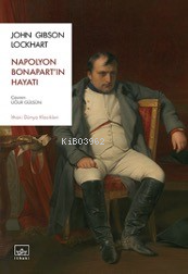 Napolyon Bonapart’ın Hayatı | John Gibson Lockhart | İthaki Yayınları