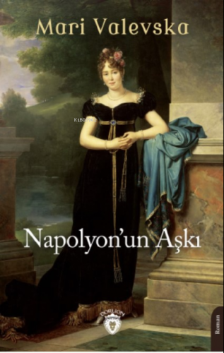 Napolyon’un Aşkı | Mari Valevska | Dorlion Yayınevi