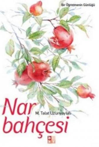 Nar Bahçesi; Bir Öpğretmenin Günlüğü | M.Talat Uzunyaylalı | Babıali K