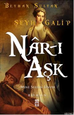 Nâr-ı Aşk | Mine Sultan Ünver | Timaş Yayınları