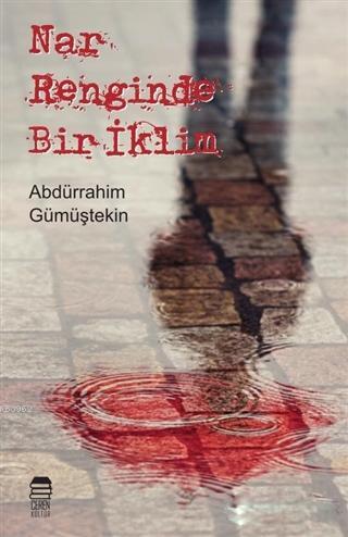 Nar Renginde Bir İklim | Abdürrahim Gümüştekin | Ceren Kültür Yayınlar