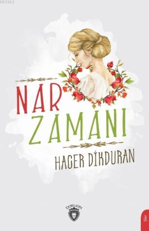 Nar Zamanı | Hacer Dikduran | Dorlion Yayınevi