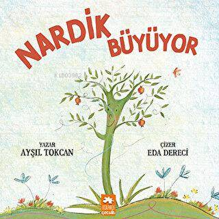 Nardik Büyüyor | Ayşıl Tokcan | Eksik Parça Yayınları