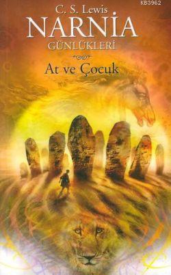 Narnia Günlükleri 3 - At ve Çocuk | Clive Staples Lewis | Doğan Egmont