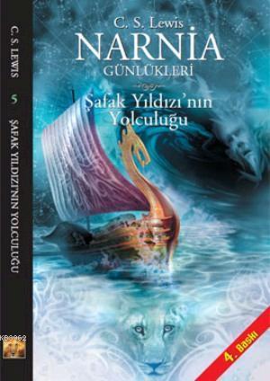 Narnia Günlükleri 5; Şafak Yıldızı'nın Yolculuğu | Clive Staples Lewis